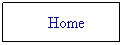 Text Box: Home 
